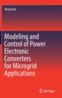Image for Modeling and Control of Power Electronic Converters for Microgrid Applications