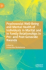 Image for Psychosocial well-being and mental health of individuals in marital and in family relationships in pre- and post-genocide Rwanda