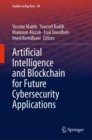 Image for Artificial Intelligence and Blockchain for Future Cybersecurity Applications