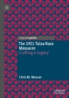 Image for The 1921 Tulsa race massacre: crafting a legacy