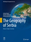 Image for The Geography of Serbia : Nature, People, Economy