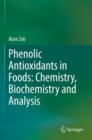 Image for Phenolic antioxidants in foods  : chemistry, biochemistry and analysis