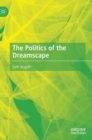 Image for The politics of the dreamscape