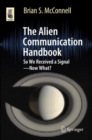 Image for Alien Communication Handbook: So We Received a Signal-Now What?