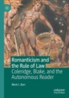 Image for Romanticism and the rule of law  : Coleridge, Blake, and the autonomous reader