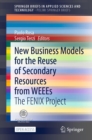 Image for New Business Models for the Reuse of Secondary Resources from WEEEs PoliMI SpringerBriefs: The FENIX Project