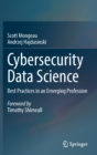 Image for Cybersecurity Data Science : Best Practices in an Emerging Profession