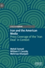 Image for Iran and the American media  : press coverage of the &#39;Iran deal&#39; in context