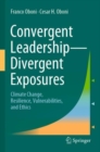Image for Convergent leadership-divergent exposures  : climate change, resilience, vulnerabilities, and ethics