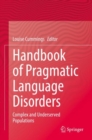 Image for Handbook of pragmatic language disorders  : complex and underserved populations