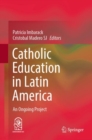 Image for Catholic Education in Latin America: An Ongoing Project