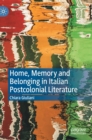 Image for Home, memory and belonging in Italian postcolonial literature