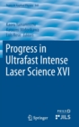 Image for Progress in Ultrafast Intense Laser Science XVI