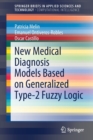 Image for New Medical Diagnosis Models Based on Generalized Type-2 Fuzzy Logic