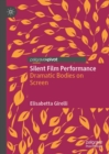 Image for Silent film performance: dramatic bodies on screen