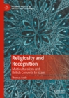 Image for Religiosity and Recognition: Multiculturalism and British Converts to Islam