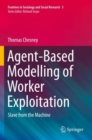 Image for Agent-based modelling of worker exploitation  : slave from the machine