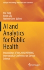 Image for AI and analytics for public health  : proceedings of the 2020 INFORMS International Conference on Service Science