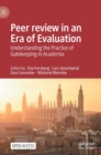 Image for Peer review in an era of evaluation  : understanding the practice of gatekeeping in academia