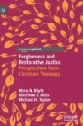 Image for Forgiveness and restorative justice  : perspectives from Christian theology