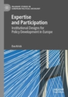 Image for Expertise and participation  : institutional designs for policy development in Europe