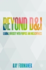 Image for Beyond D&I  : leading diversity with purpose and inclusiveness
