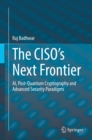 Image for CISO&#39;s Next Frontier: AI, Post-Quantum Cryptography and Advanced Security Paradigms