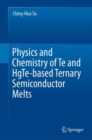 Image for Physics and Chemistry of Te and HgTe-Based Ternary Semiconductor Melts