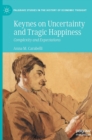 Image for Keynes on uncertainty and tragic happiness  : complexity and expectations