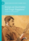Image for Keynes on uncertainty and tragic happiness: complexity and expectations