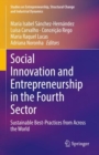 Image for Social Innovation and Entrepreneurship in the Fourth Sector: Sustainable Best-Practices from Across the World