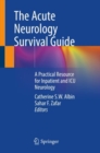 Image for The acute neurology survival guide  : a practical resource for inpatient and ICU neurology