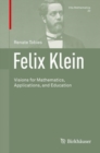 Image for Felix Klein : Visions for Mathematics, Applications, and Education