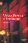 Image for A moral defense of prostitution