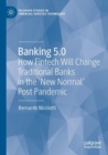 Image for Banking 5.0  : how FinTech will change traditional banks in the &#39;new normal&#39; post pandemic