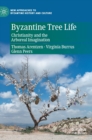 Image for Byzantine tree life  : Christianity and the arboreal imagination