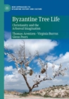 Image for Byzantine tree life  : Christianity and the arboreal imagination