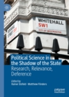 Image for Political science in the shadow of the state: research, relevance, deference