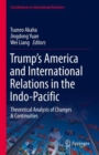 Image for Trump&#39;s America and International Relations in the Indo-Pacific: Theoretical Analysis of Changes &amp; Continuities