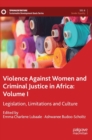 Image for Violence against women and criminal justice in AfricaVolume 1,: Legislation, limitations and culture
