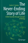 Image for Never-Ending Story of Life: A Brief Journey Through Concepts of Biology