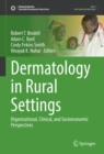 Image for Dermatology in Rural Settings : Organizational, Clinical, and Socioeconomic Perspectives