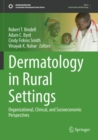 Image for Dermatology in rural settings  : organizational, clinical, and socioeconomic perspectives
