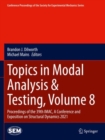 Image for Topics in Modal Analysis &amp; Testing, Volume 8 : Proceedings of the 39th IMAC, A Conference and Exposition on Structural Dynamics 2021