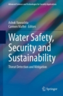Image for Water Safety, Security and Sustainability : Threat Detection and Mitigation