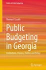 Image for Public budgeting in Georgia  : institutions, process, politics and policy