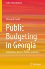 Image for Public Budgeting in Georgia: Institutions, Process, Politics and Policy