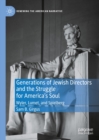 Image for Generations of Jewish directors and the struggle for America&#39;s soul: Wyler, Lumet, and Spielberg