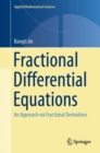Image for Fractional Differential Equations: An Approach Via Fractional Derivatives