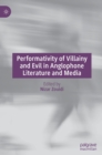 Image for Performativity of Villainy and Evil in Anglophone Literature and Media